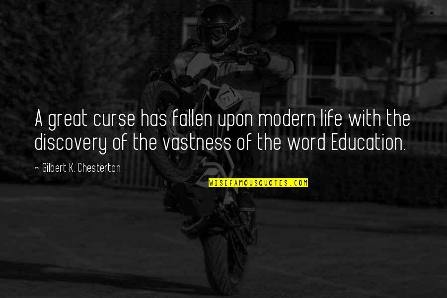 Life Discovery Quotes By Gilbert K. Chesterton: A great curse has fallen upon modern life