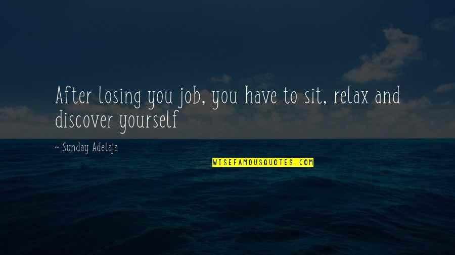 Life Discovery Quotes By Sunday Adelaja: After losing you job, you have to sit,