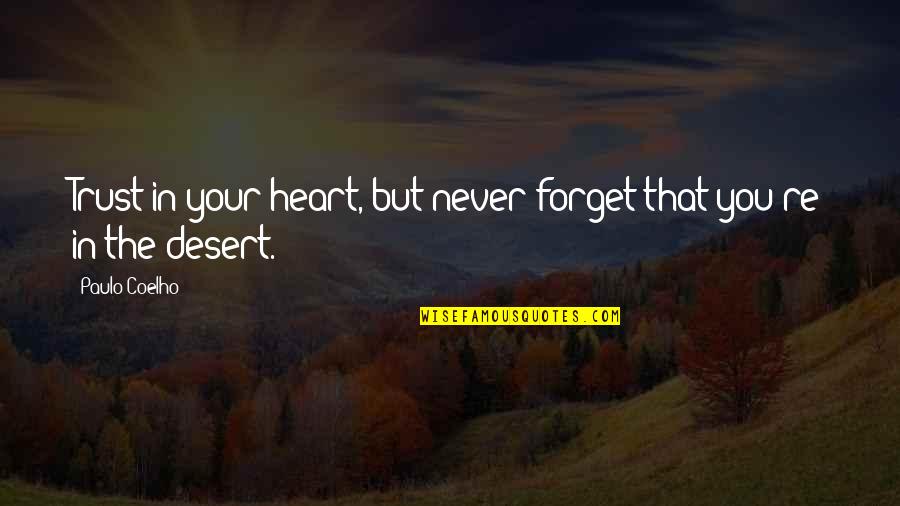 Life Dish Quotes By Paulo Coelho: Trust in your heart, but never forget that