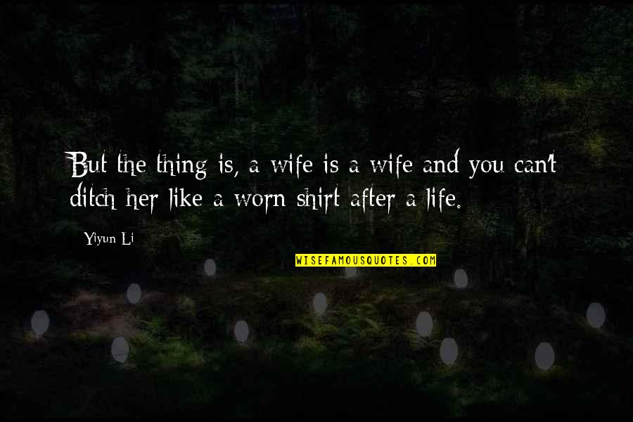 Life Ditch Quotes By Yiyun Li: But the thing is, a wife is a