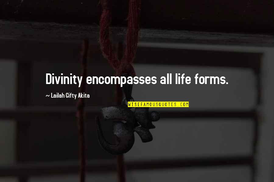 Life Divinity Quotes By Lailah Gifty Akita: Divinity encompasses all life forms.
