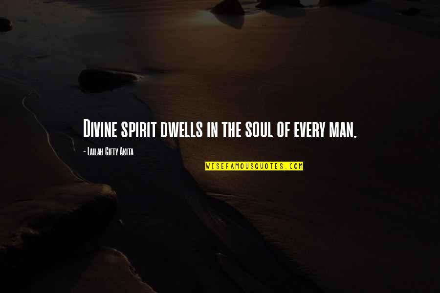 Life Divinity Quotes By Lailah Gifty Akita: Divine spirit dwells in the soul of every