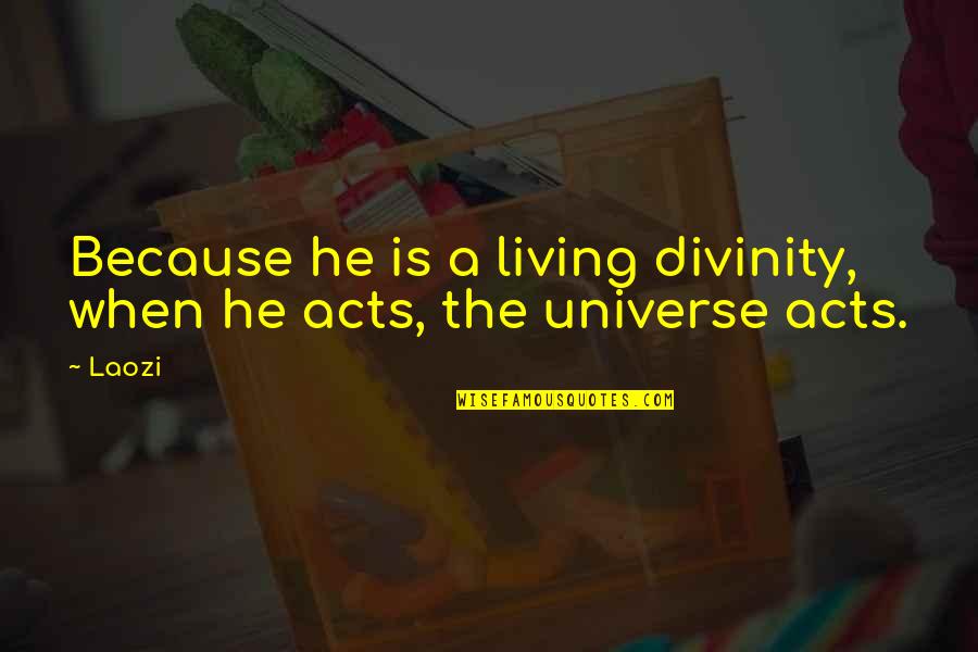 Life Divinity Quotes By Laozi: Because he is a living divinity, when he