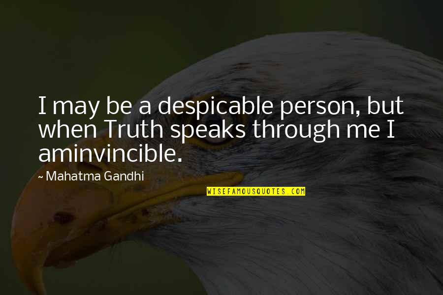 Life Doesn't Come With Instructions Quotes By Mahatma Gandhi: I may be a despicable person, but when