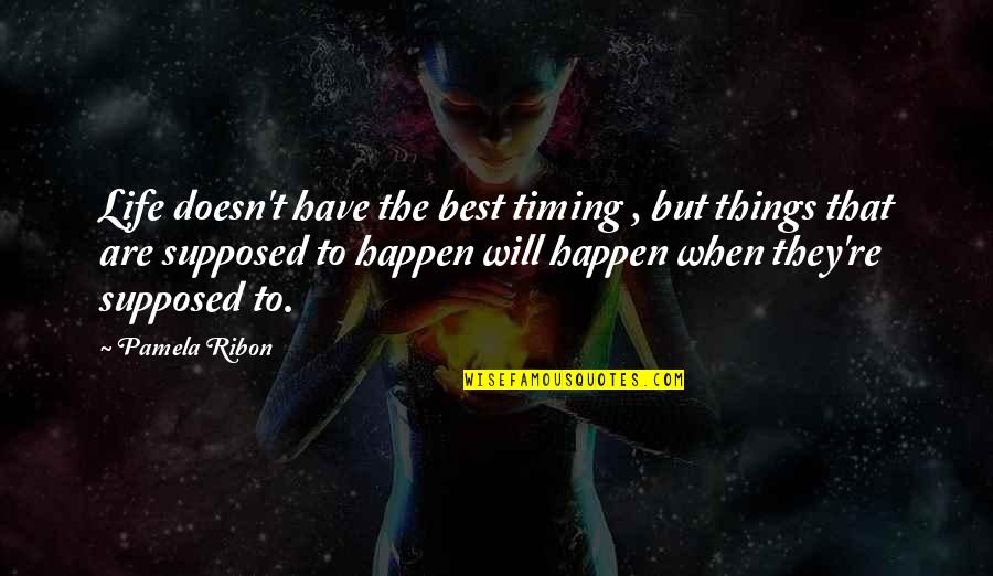 Life Doesn't Just Happen Quotes By Pamela Ribon: Life doesn't have the best timing , but