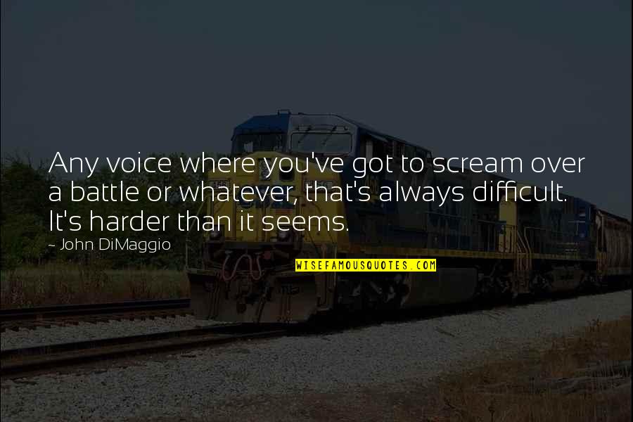 Life Doesn't Make Sense Quotes By John DiMaggio: Any voice where you've got to scream over