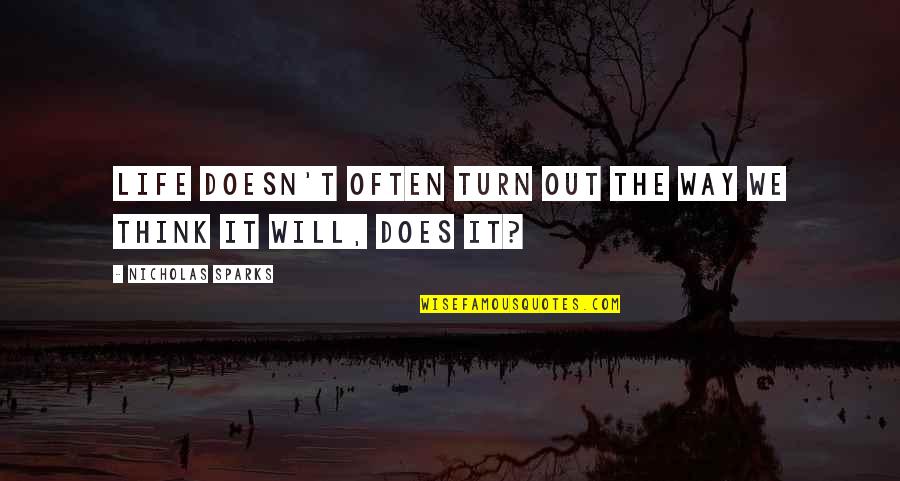 Life Doesn't Turn Out Quotes By Nicholas Sparks: Life doesn't often turn out the way we