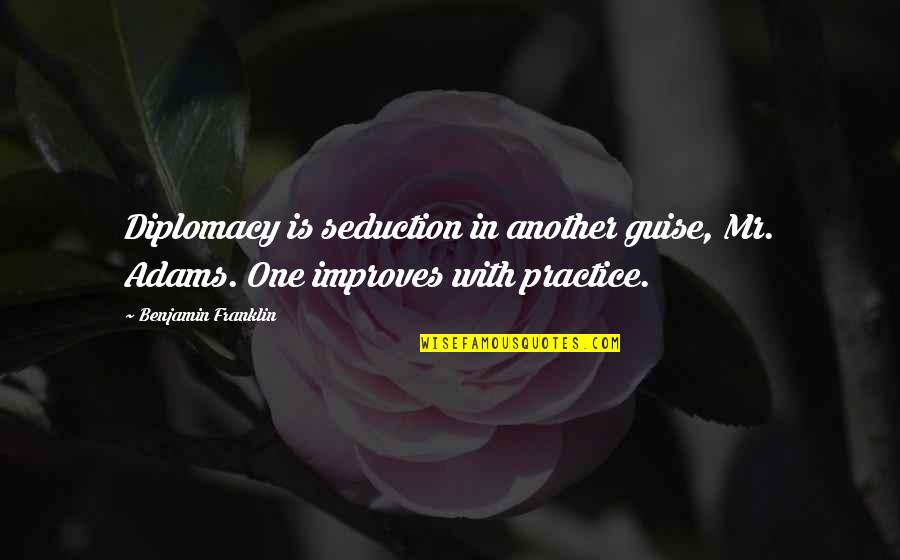 Life Dolly Parton Quotes By Benjamin Franklin: Diplomacy is seduction in another guise, Mr. Adams. Life Dolly Parton Quotes By Benjamin Franklin: Diplomacy is seduction in another guise, Mr. Adams.