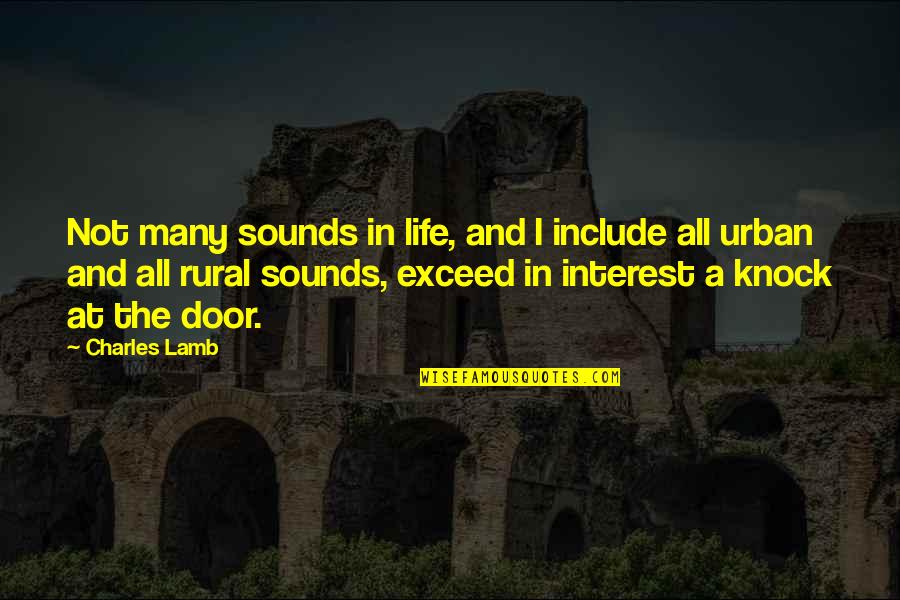 Life Door Quotes By Charles Lamb: Not many sounds in life, and I include
