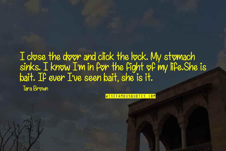 Life Door Quotes By Tara Brown: I close the door and click the lock.