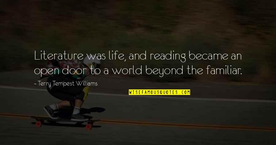 Life Door Quotes By Terry Tempest Williams: Literature was life, and reading became an open