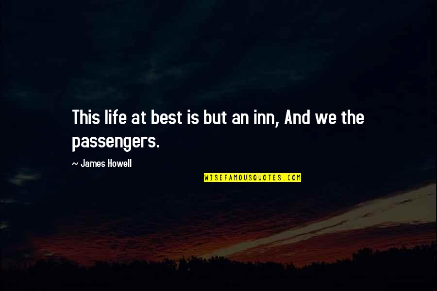 Life Downloads Quotes By James Howell: This life at best is but an inn,