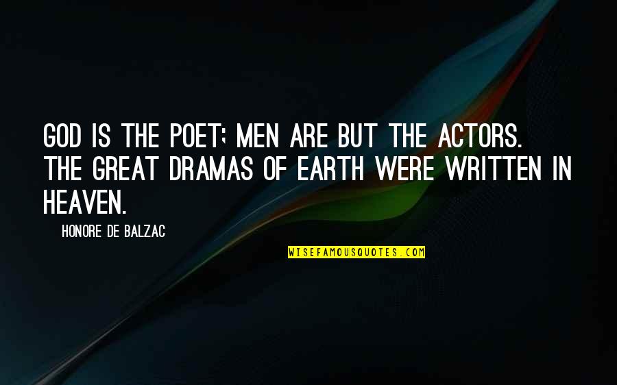 Life Drama Quotes By Honore De Balzac: God is the poet; men are but the