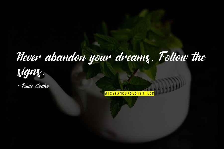 Life Dreams Quotes By Paulo Coelho: Never abandon your dreams. Follow the signs.