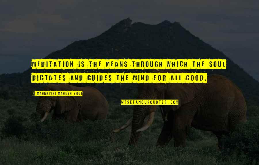Life Dreams Survival Quotes By Maharishi Mahesh Yogi: Meditation is the means through which the Soul Life Dreams Survival Quotes By Maharishi Mahesh Yogi: Meditation is the means through which the Soul