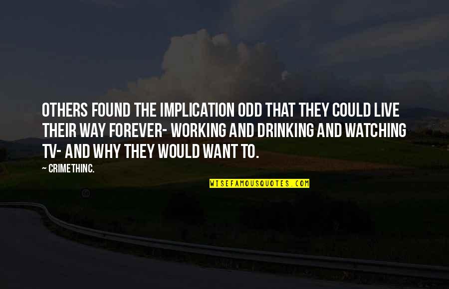 Life Drinking Quotes By CrimethInc.: Others found the implication odd that they could Life Drinking Quotes By CrimethInc.: Others found the implication odd that they could