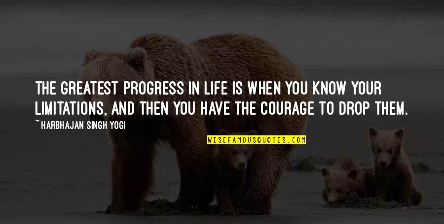 Life Drop Quotes By Harbhajan Singh Yogi: The greatest progress in life is when you