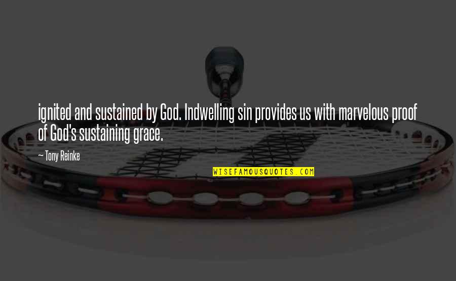 Life During The Great Depression Quotes By Tony Reinke: ignited and sustained by God. Indwelling sin provides Life During The Great Depression Quotes By Tony Reinke: ignited and sustained by God. Indwelling sin provides
