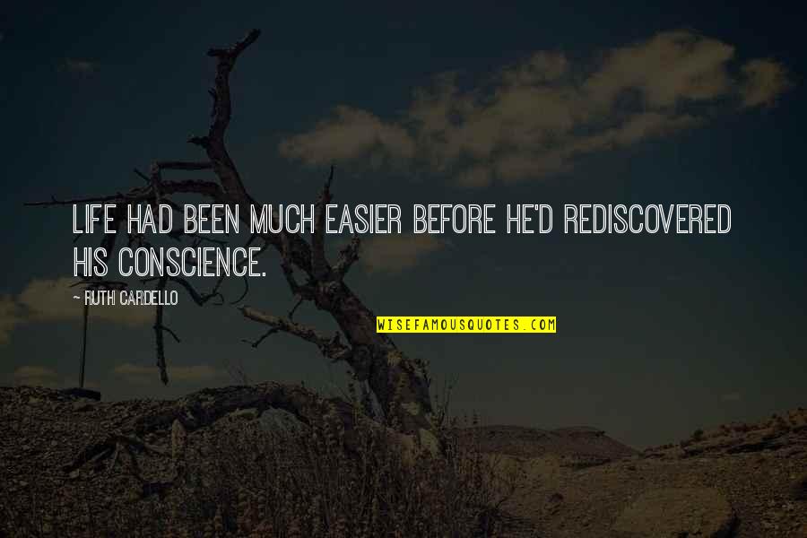 Life Easier Quotes By Ruth Cardello: Life had been much easier before he'd rediscovered