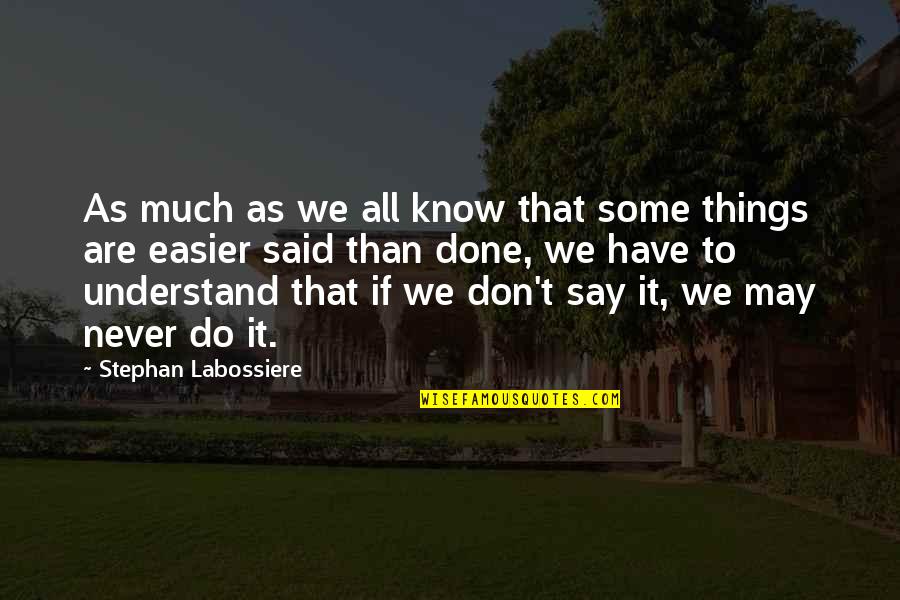 Life Easier Quotes By Stephan Labossiere: As much as we all know that some