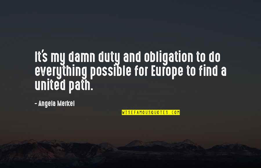 Life Elope Quotes By Angela Merkel: It's my damn duty and obligation to do