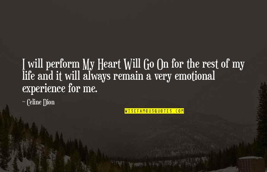 Life Emotional Quotes By Celine Dion: I will perform My Heart Will Go On