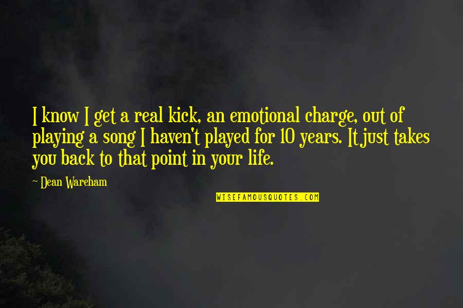 Life Emotional Quotes By Dean Wareham: I know I get a real kick, an