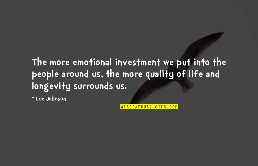 Life Emotional Quotes By Lee Johnson: The more emotional investment we put into the