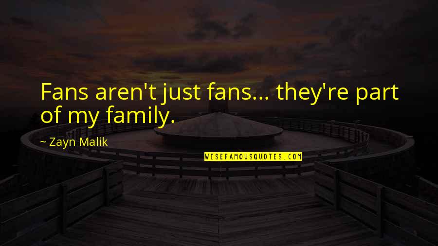 Life En Arabe Quotes By Zayn Malik: Fans aren't just fans... they're part of my Life En Arabe Quotes By Zayn Malik: Fans aren't just fans... they're part of my