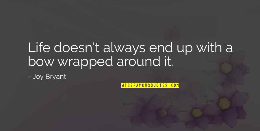 Life End Quotes By Joy Bryant: Life doesn't always end up with a bow