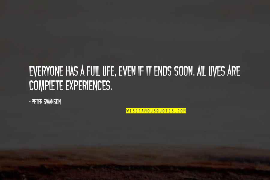 Life Ends Quotes By Peter Swanson: Everyone has a full life, even if it