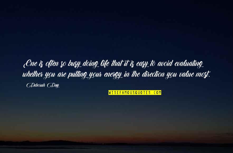 Life Energy Quotes By Deborah Day: One is often so busy doing life that