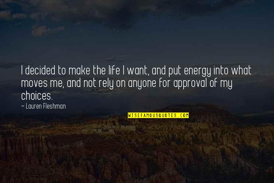 Life Energy Quotes By Lauren Fleshman: I decided to make the life I want,