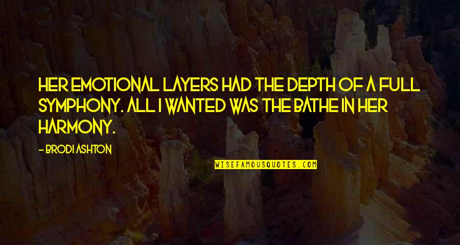 Life Enigmatic Quotes By Brodi Ashton: Her emotional layers had the depth of a Life Enigmatic Quotes By Brodi Ashton: Her emotional layers had the depth of a