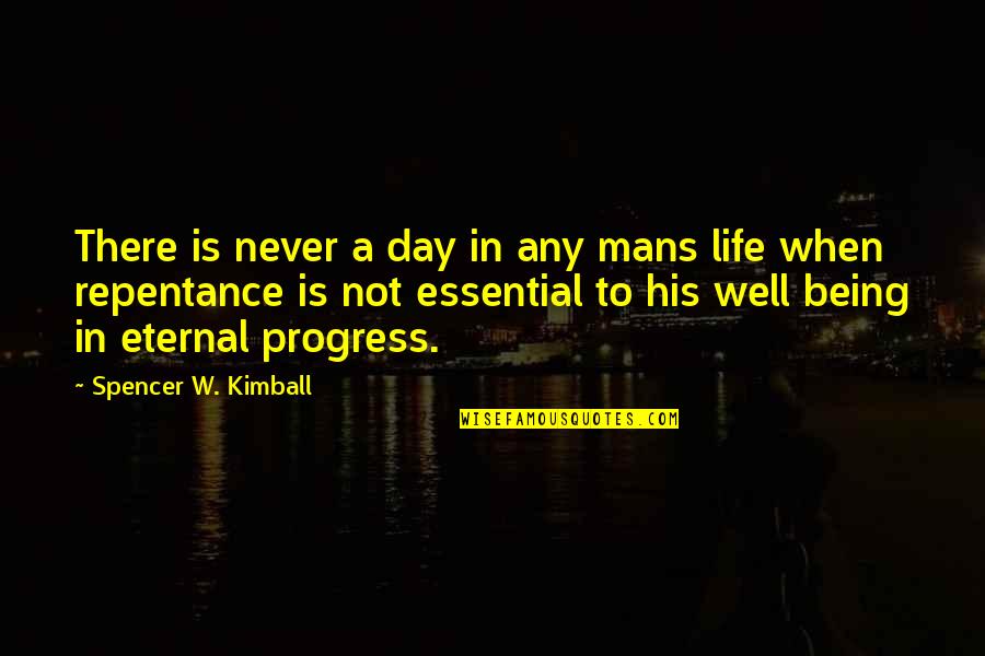 Life Essentials Quotes By Spencer W. Kimball: There is never a day in any mans Life Essentials Quotes By Spencer W. Kimball: There is never a day in any mans