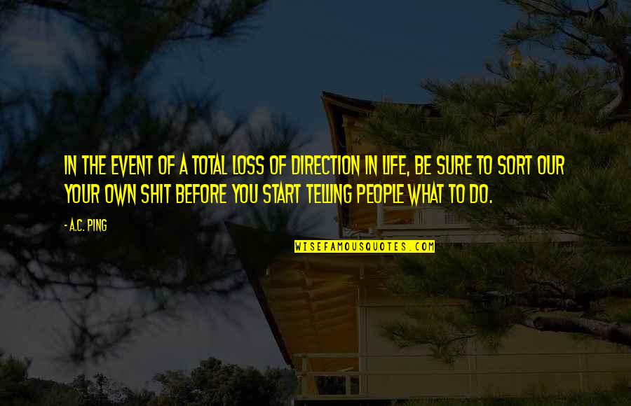 Life Event Quotes By A.C. Ping: In the event of a total loss of Life Event Quotes By A.C. Ping: In the event of a total loss of