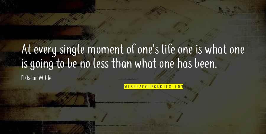 Life Every Moment Quotes By Oscar Wilde: At every single moment of one's life one Life Every Moment Quotes By Oscar Wilde: At every single moment of one's life one