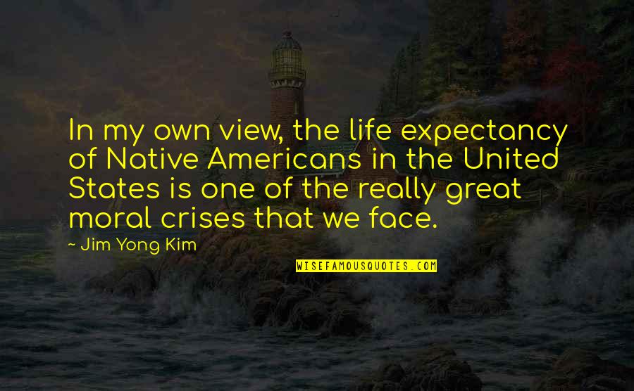 Life Expectancy Quotes By Jim Yong Kim: In my own view, the life expectancy of