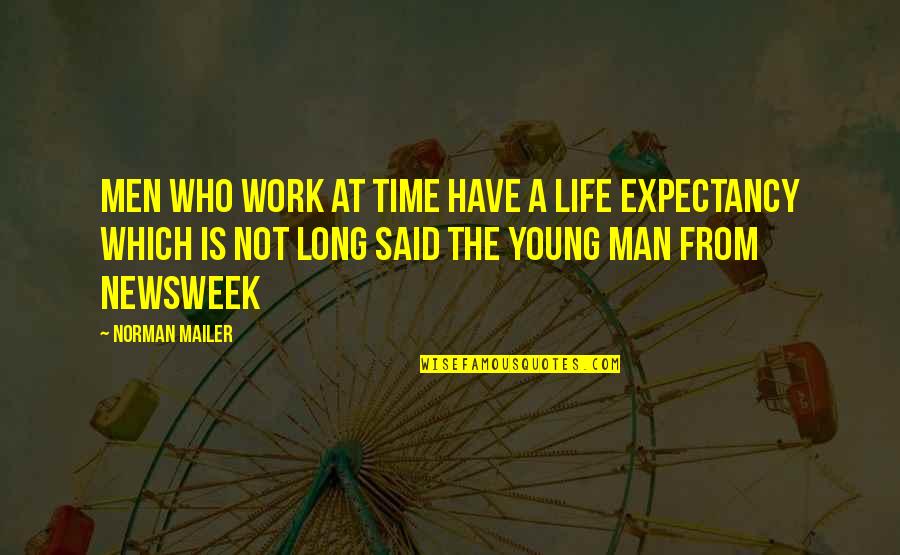 Life Expectancy Quotes By Norman Mailer: Men who work at Time have a life