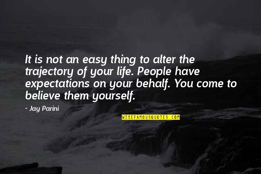 Life Expectations Quotes By Jay Parini: It is not an easy thing to alter