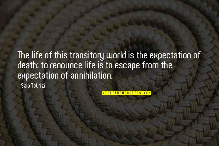 Life Expectations Quotes By Saib Tabrizi: The life of this transitory world is the