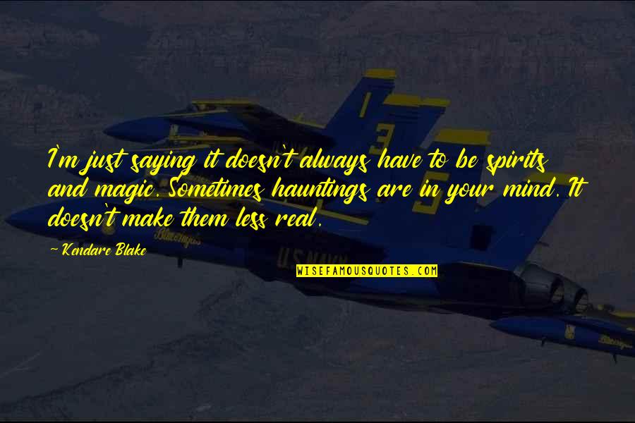 Life Experience Experience Quotes By Kendare Blake: I'm just saying it doesn't always have to