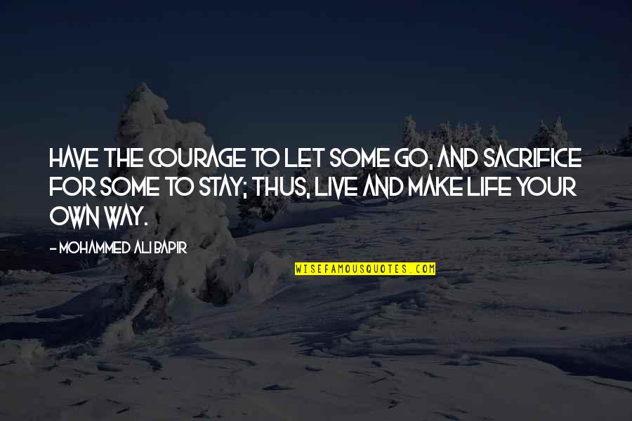 Life Experience Quotes By Mohammed Ali Bapir: Have the courage to let some go, and