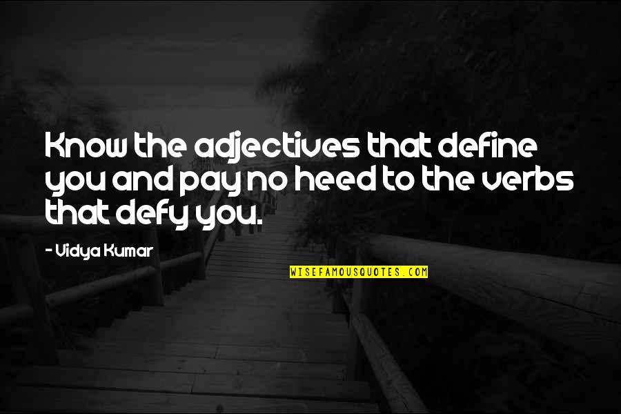 Life Experience Quotes Quotes By Vidya Kumar: Know the adjectives that define you and pay