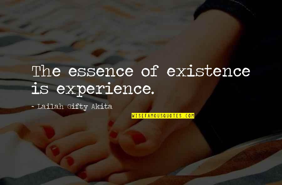 Life Experience Vs Education Quotes By Lailah Gifty Akita: The essence of existence is experience.
