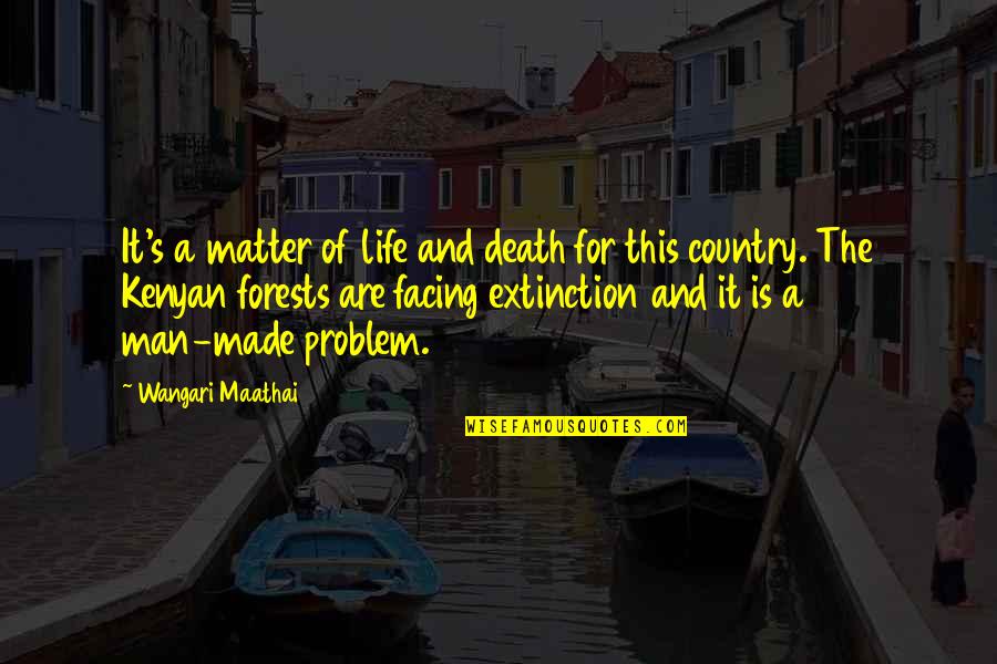 Life Facing Quotes By Wangari Maathai: It's a matter of life and death for
