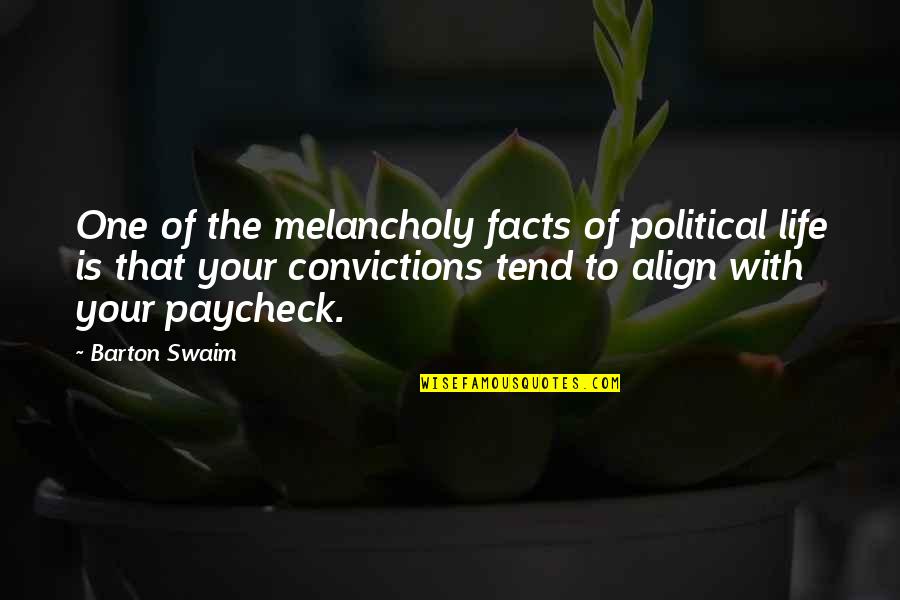 Life Facts Quotes By Barton Swaim: One of the melancholy facts of political life