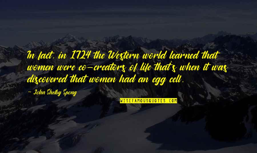 Life Facts Quotes By John Shelby Spong: In fact, in 1724 the Western world learned