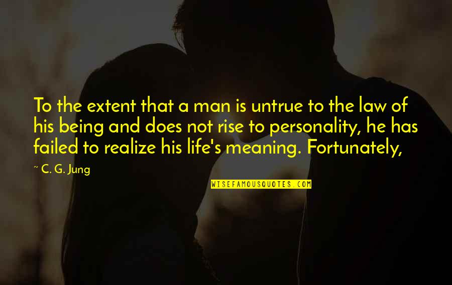 Life Failed Quotes By C. G. Jung: To the extent that a man is untrue Life Failed Quotes By C. G. Jung: To the extent that a man is untrue