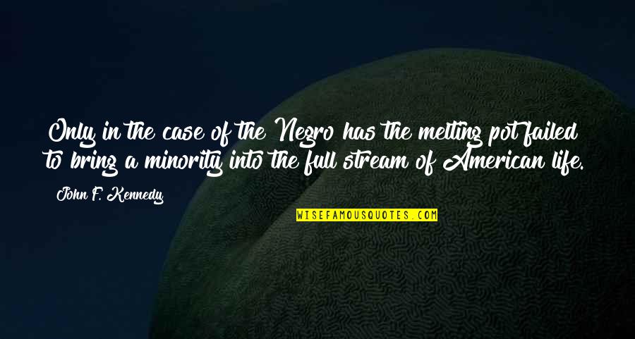Life Failed Quotes By John F. Kennedy: Only in the case of the Negro has Life Failed Quotes By John F. Kennedy: Only in the case of the Negro has